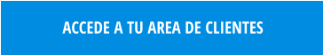 ACCEDE A TU AREA DE CLIENTES